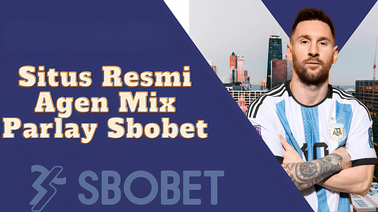 Rahasia Memilih Odds Mix Parlay 3 Team Cepat Catat Caranya Sebelum Tidak Kebagian!