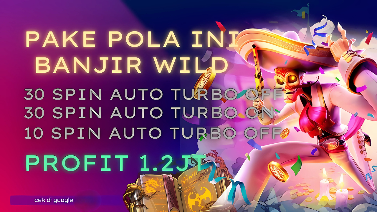 Baru! Untuk Cuan Mudah Menang Wild bandito dan Freespin Dijamin Auto Sultan Begini Caranya