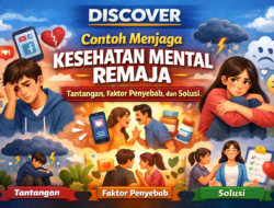Menjaga Kesehatan Mental Remaja: Tantangan, Faktor Penyebab, dan Solusi