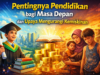 Pentingnya Pendidikan bagi Masa Depan dan Upaya Mengurangi Kemiskinan