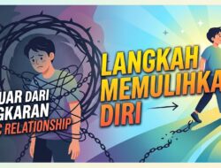 Keluar dari Lingkaran Toxic Relationship: Langkah Memulihkan Diri