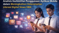 Analisis Keefektifan Penggunaan Aplikasi Mobile dalam Meningkatkan Keterampilan Literasi Digital Siswa SMA Analisis Keefektifan Penggunaan Aplikasi Mobile dalam Meningkatkan Keterampilan Literasi Digital Siswa SMA