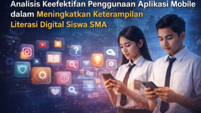 Analisis Keefektifan Penggunaan Aplikasi Mobile dalam Meningkatkan Keterampilan Literasi Digital Siswa SMA Analisis Keefektifan Penggunaan Aplikasi Mobile dalam Meningkatkan Keterampilan Literasi Digital Siswa SMA