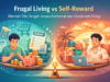 Frugal Living vs Self-Reward: Mencari Titik Tengah Antara Berhemat dan Menikmati Hidup